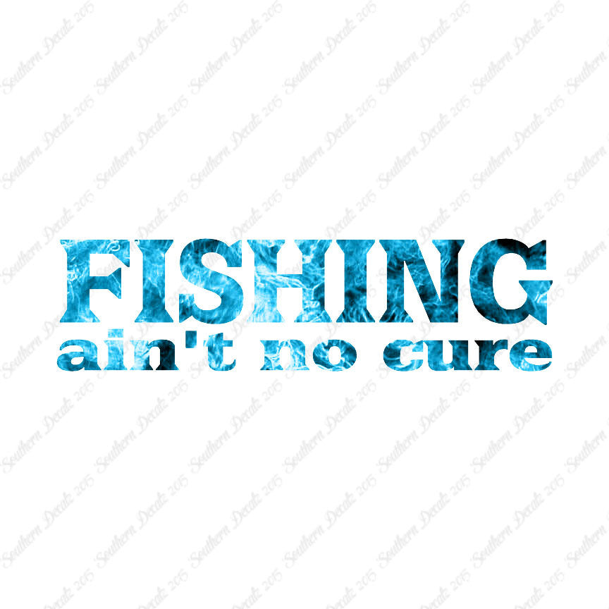Fishing Ain't No Cure