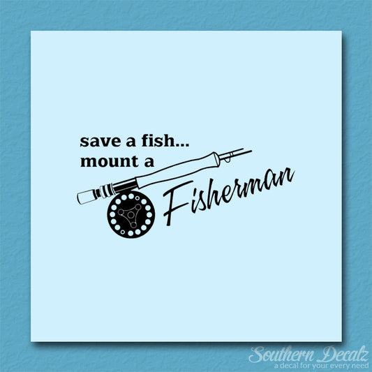 Save A Fish Mount A Fisherman