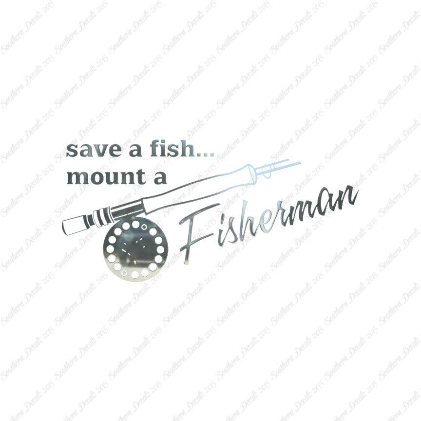 Save A Fish Mount A Fisherman