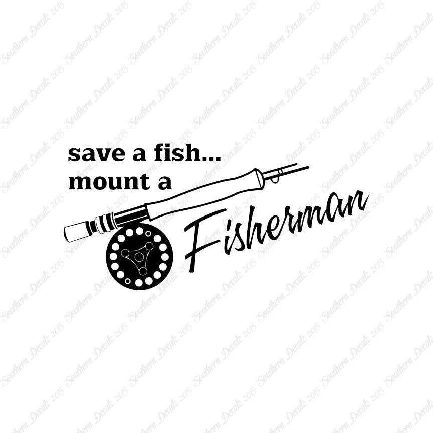 Save A Fish Mount A Fisherman