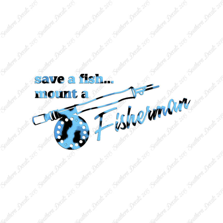 Save A Fish Mount A Fisherman