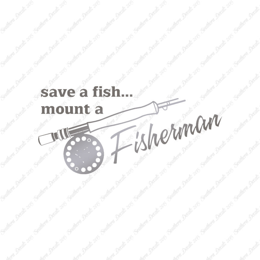 Save A Fish Mount A Fisherman
