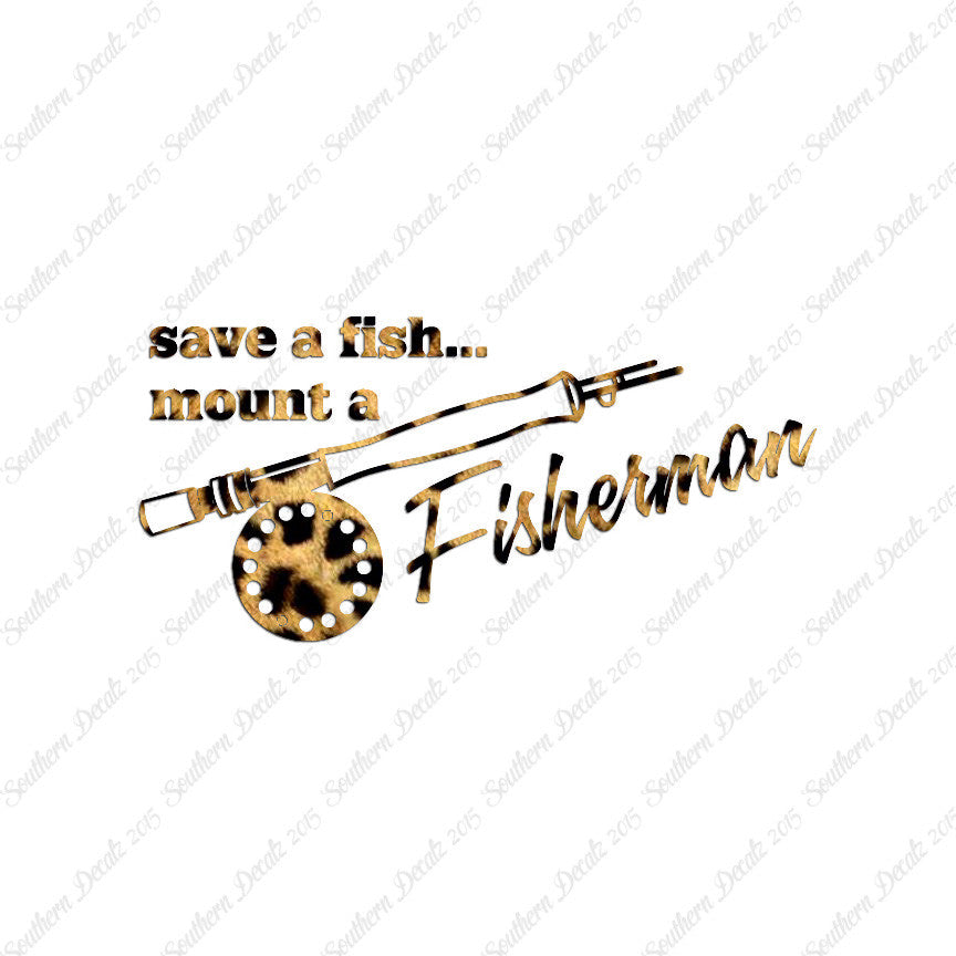 Save A Fish Mount A Fisherman