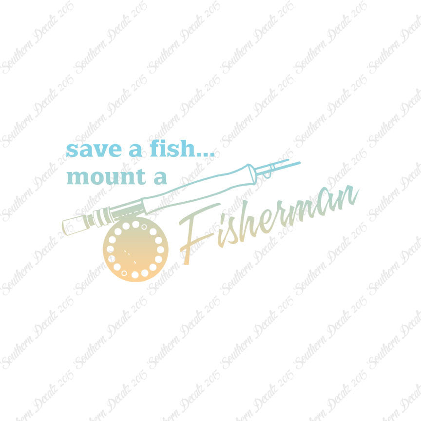 Save A Fish Mount A Fisherman