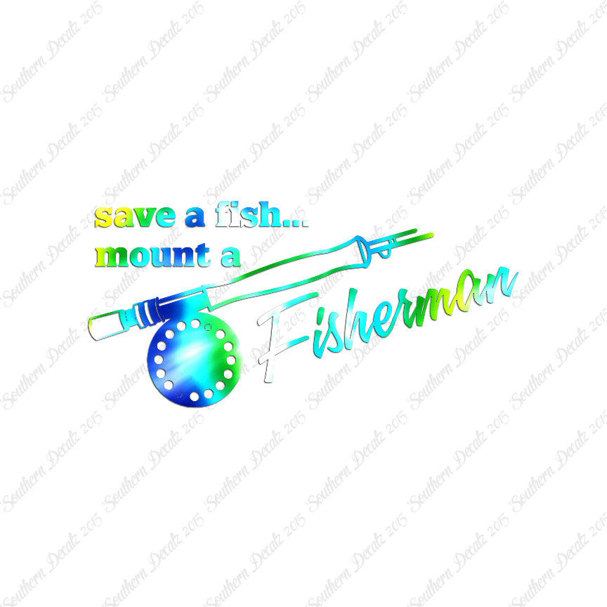 Save A Fish Mount A Fisherman