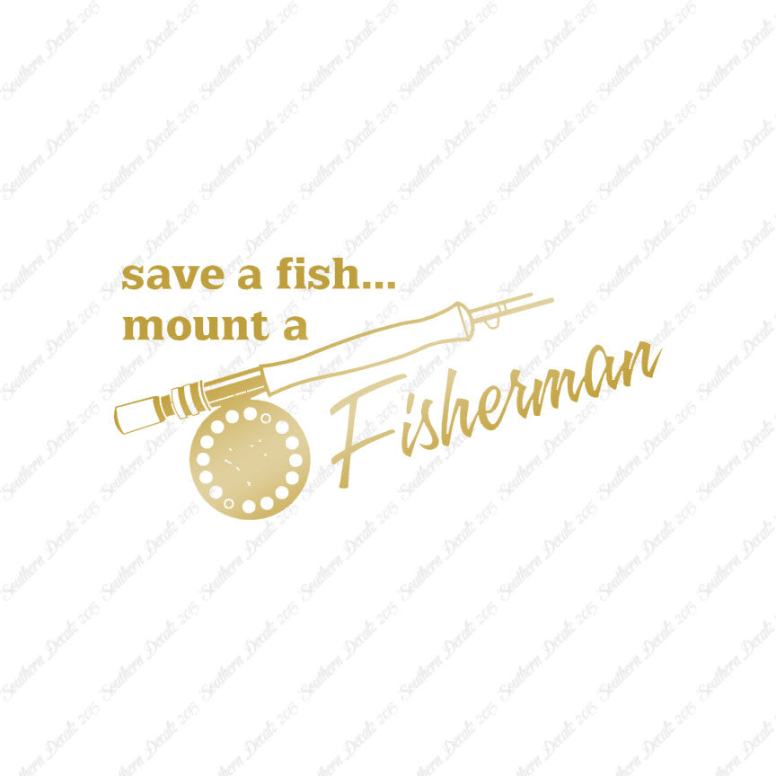 Save A Fish Mount A Fisherman