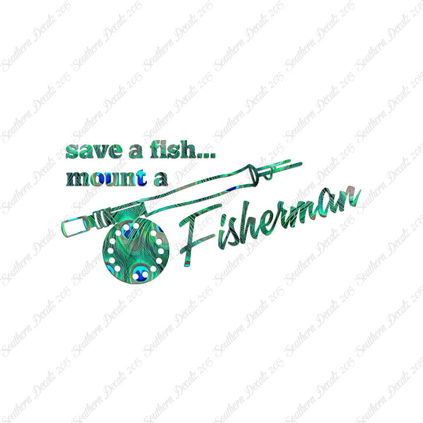 Save A Fish Mount A Fisherman