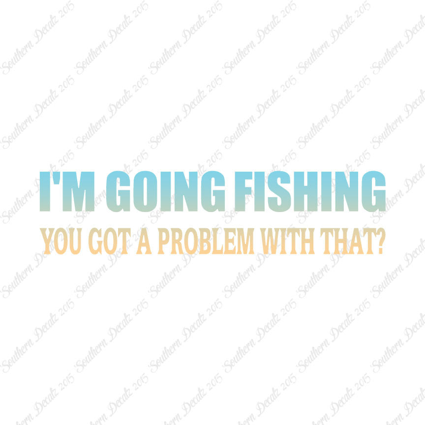 Going Fishing Problem With That