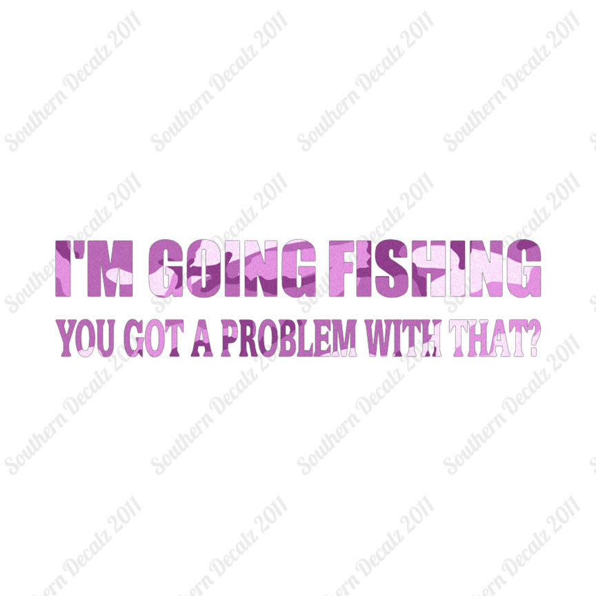 Going Fishing Problem With That