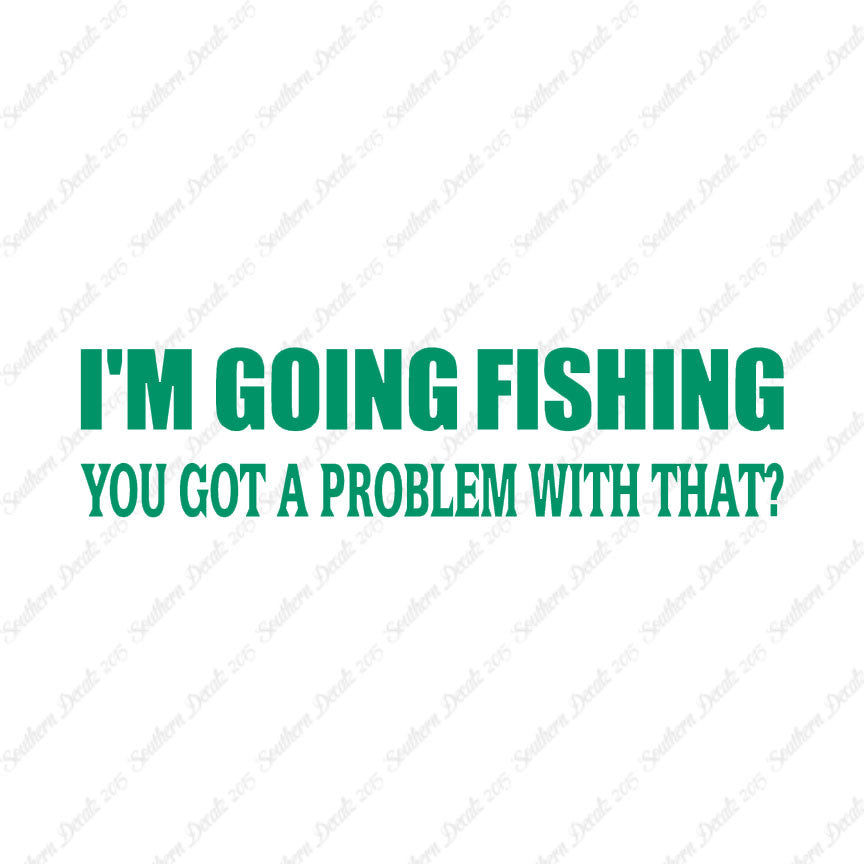 Going Fishing Problem With That