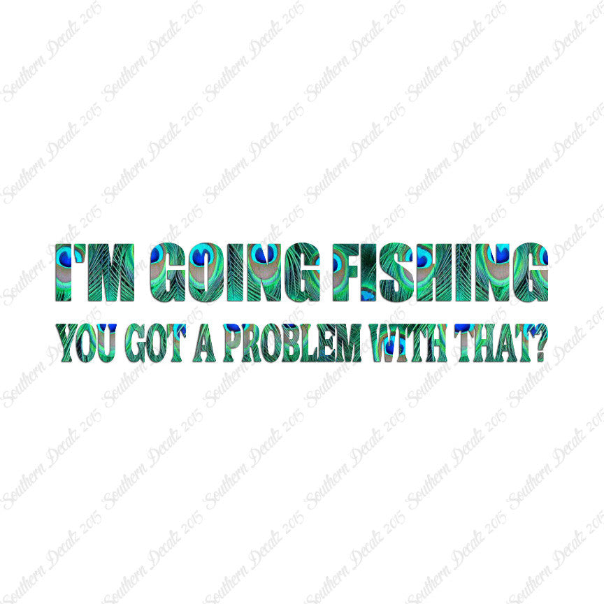 Going Fishing Problem With That