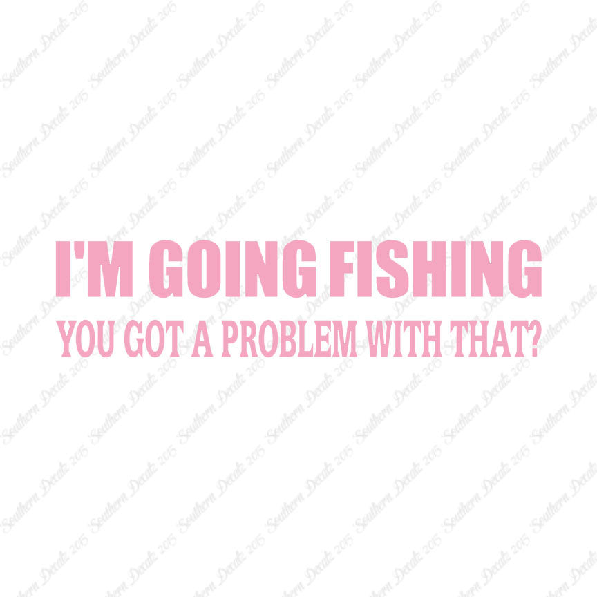 Going Fishing Problem With That