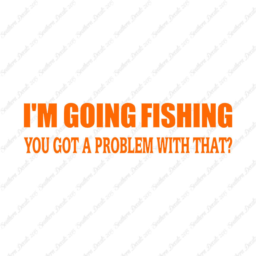 Going Fishing Problem With That