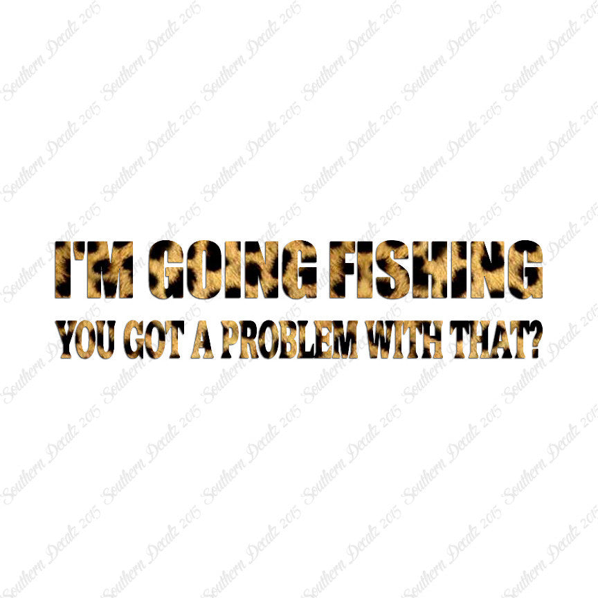 Going Fishing Problem With That