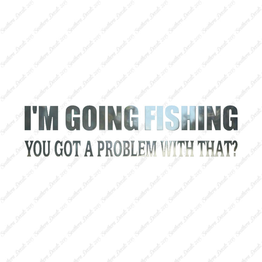 Going Fishing Problem With That