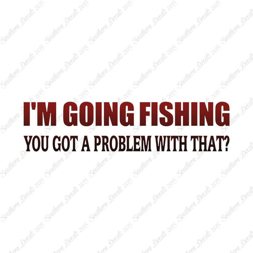 Going Fishing Problem With That