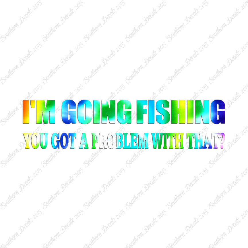 Going Fishing Problem With That