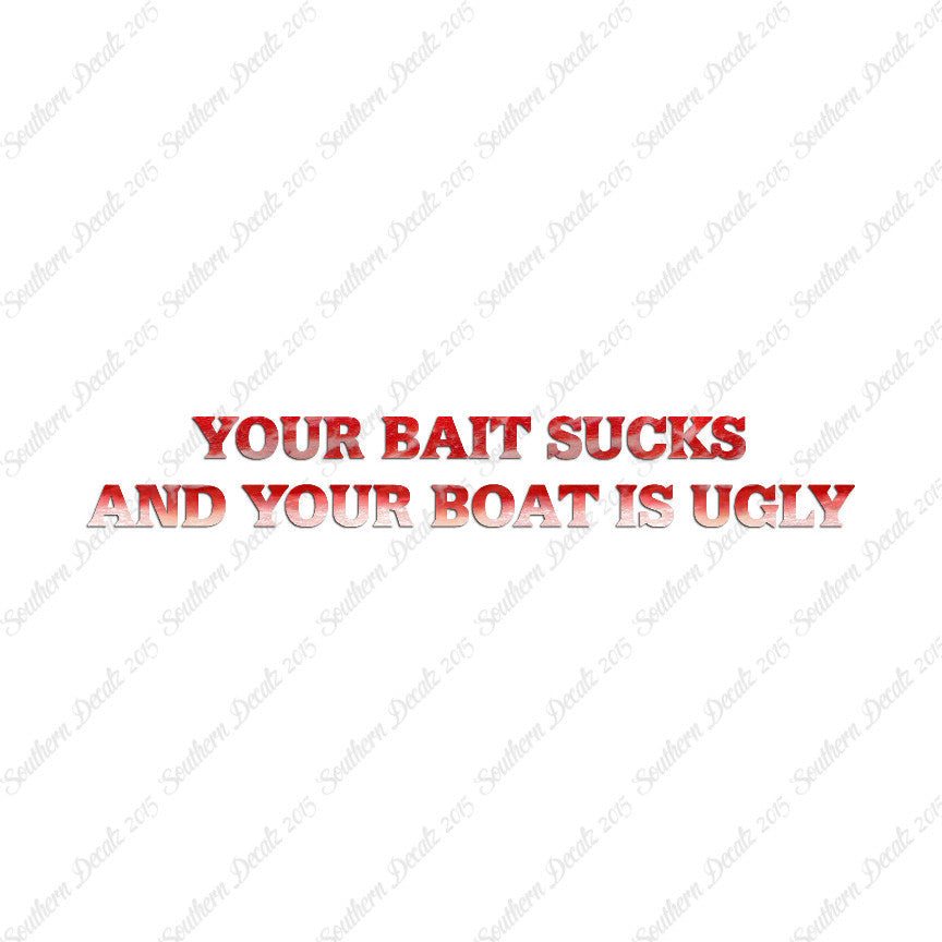 Bait Sucks Boat Is Ugly