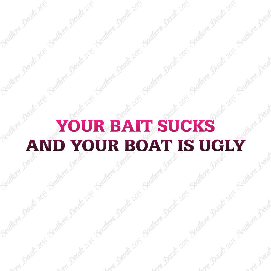 Bait Sucks Boat Is Ugly