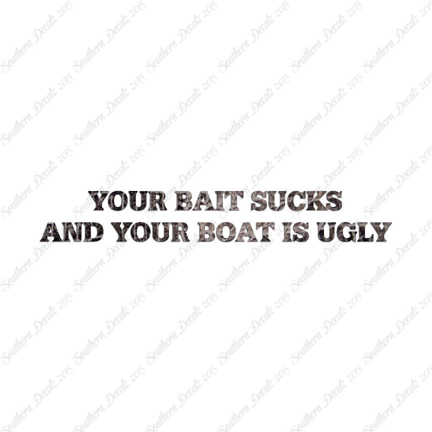 Bait Sucks Boat Is Ugly