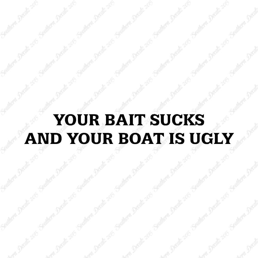 Bait Sucks Boat Is Ugly