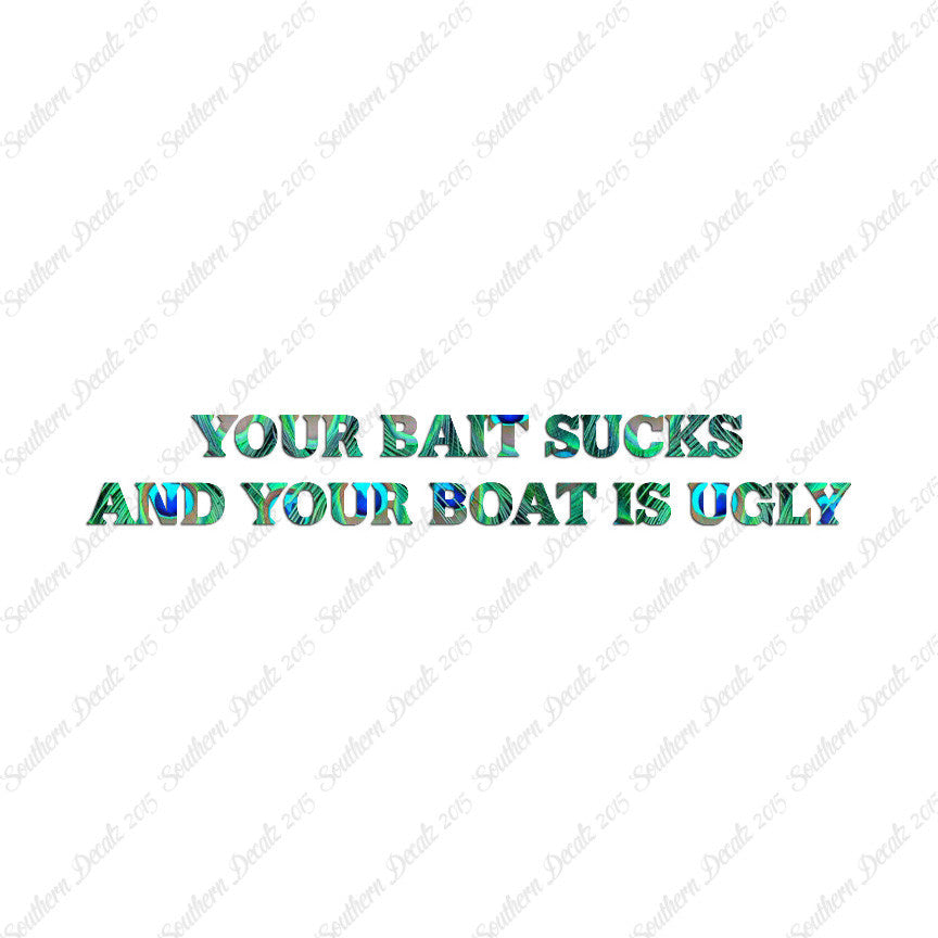 Bait Sucks Boat Is Ugly