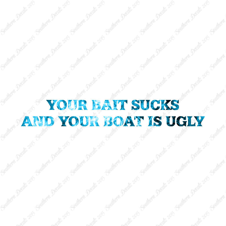 Bait Sucks Boat Is Ugly