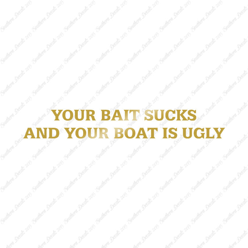 Bait Sucks Boat Is Ugly
