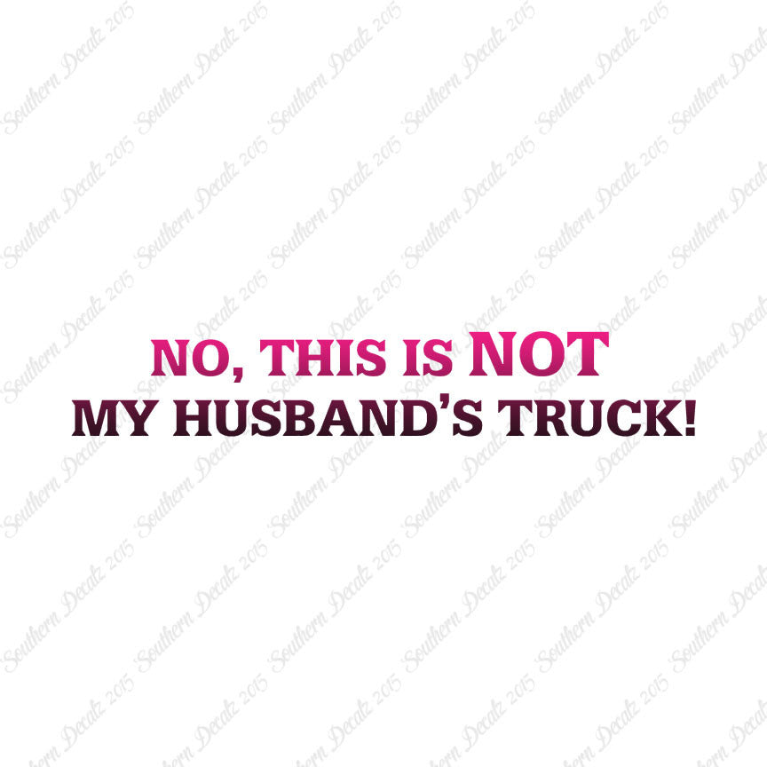 Not My Husbands Truck