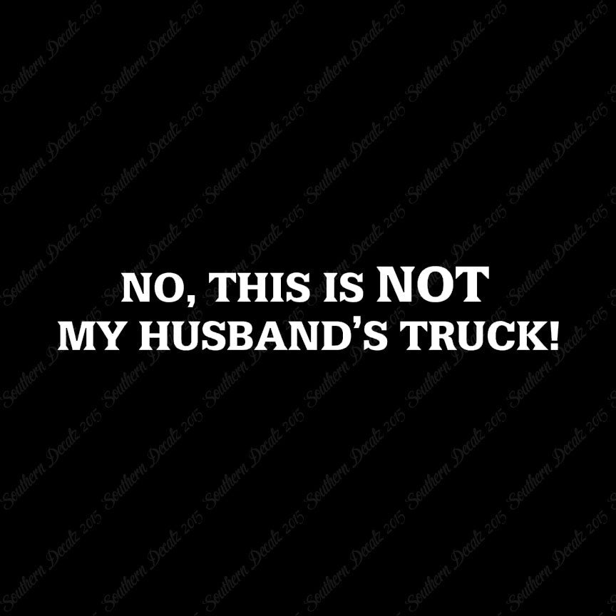 Not My Husbands Truck