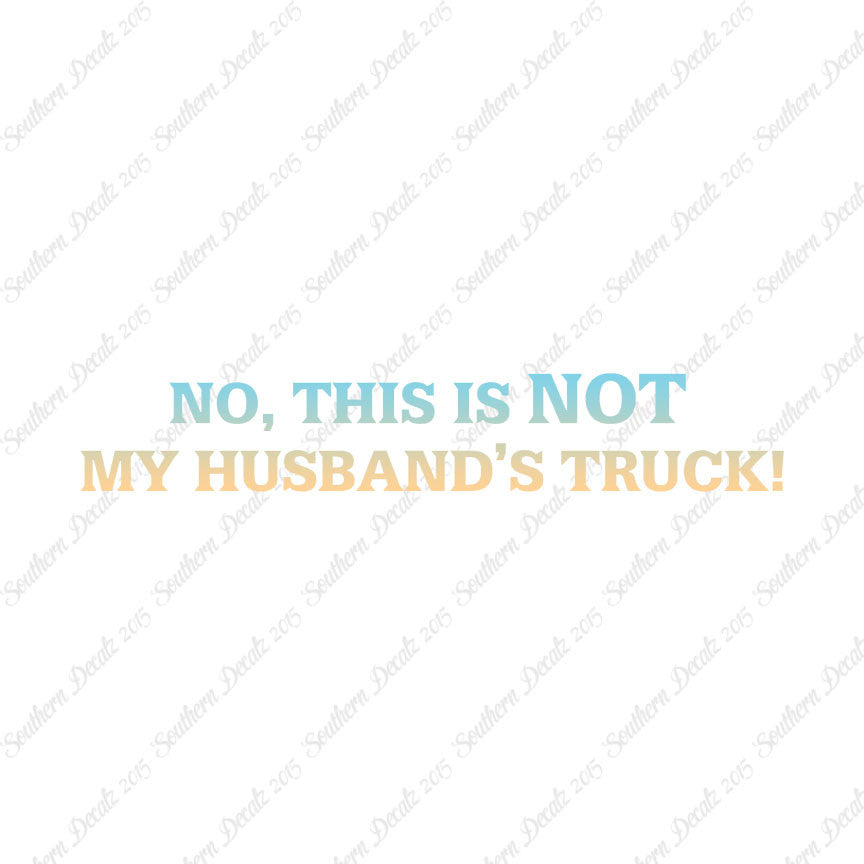 Not My Husbands Truck