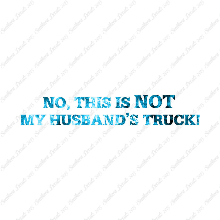 Not My Husbands Truck