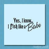 I Know I Fish Like A Babe