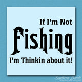 If Not Fishing Thinking About It