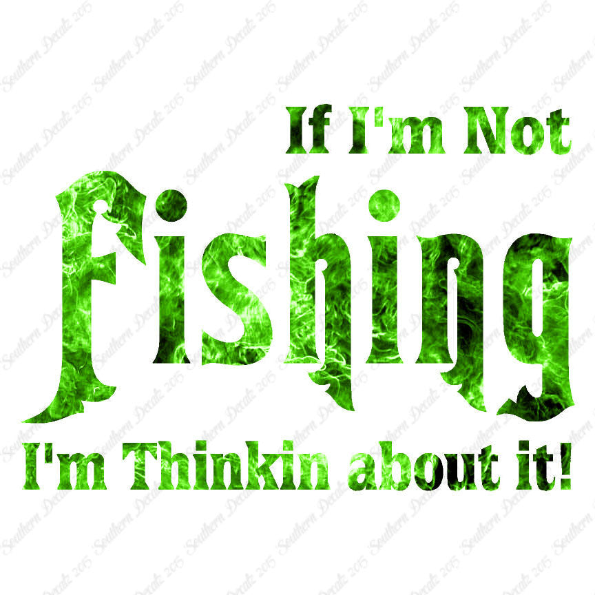 If Not Fishing Thinking About It
