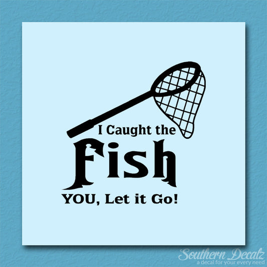 Caught Fish You Let Go