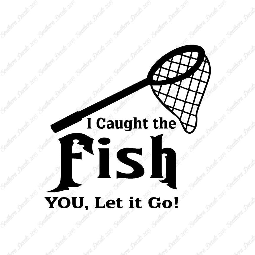 Caught Fish You Let Go