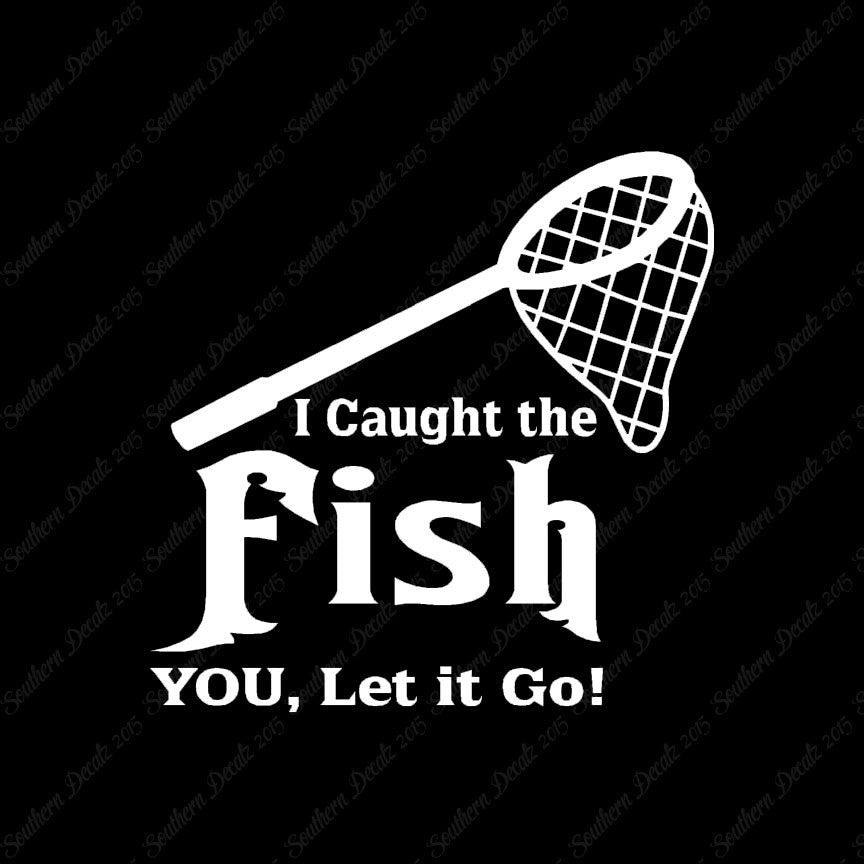 Caught Fish You Let Go