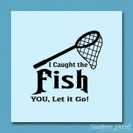 Caught Fish You Let Go