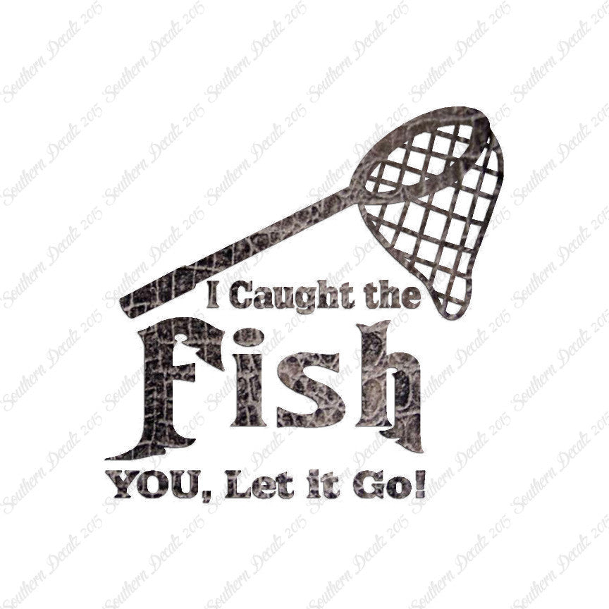 Caught Fish You Let Go
