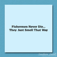 Fishermen Never Die Just Smell