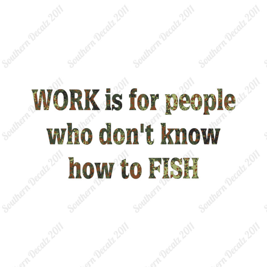 Work Is For People Don't Fish