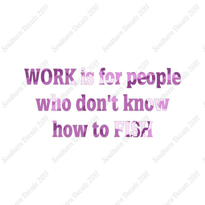Work Is For People Don't Fish