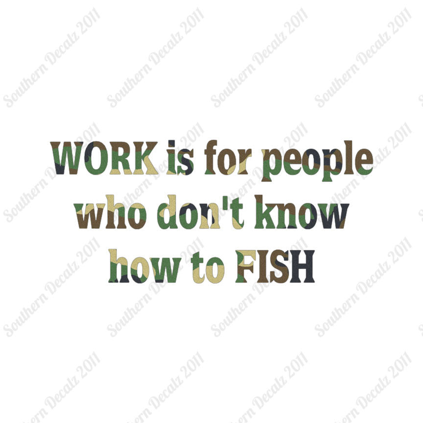 Work Is For People Don't Fish