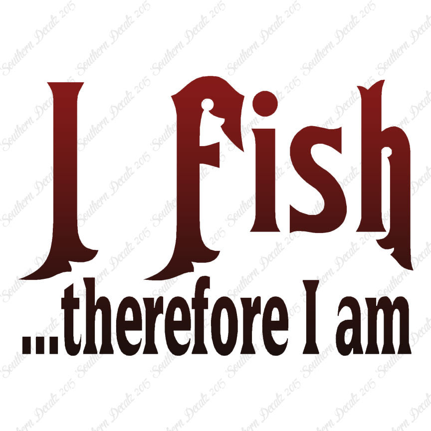 Fish Therefor I Am