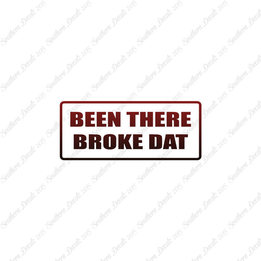 Been There Broke Dat
