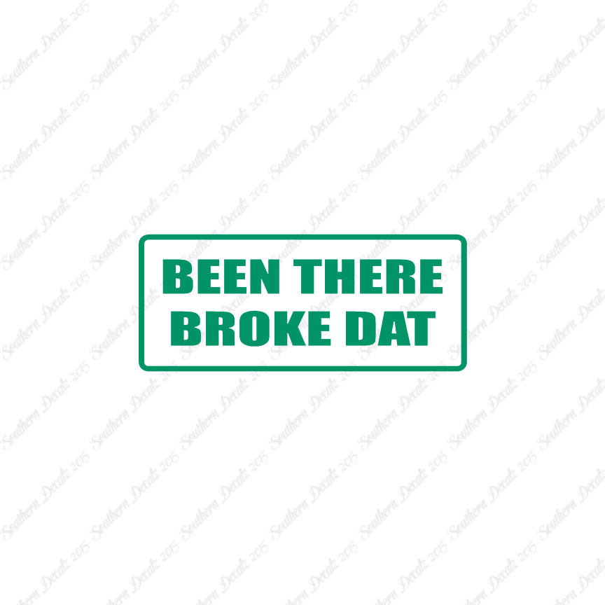 Been There Broke Dat