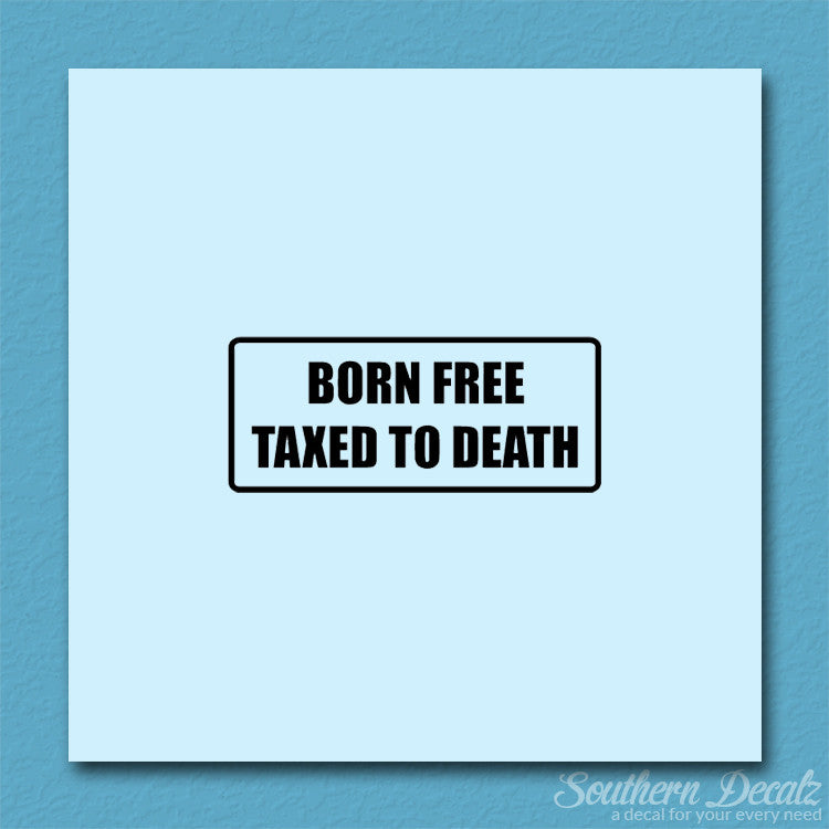 Born Free Taxed To Death