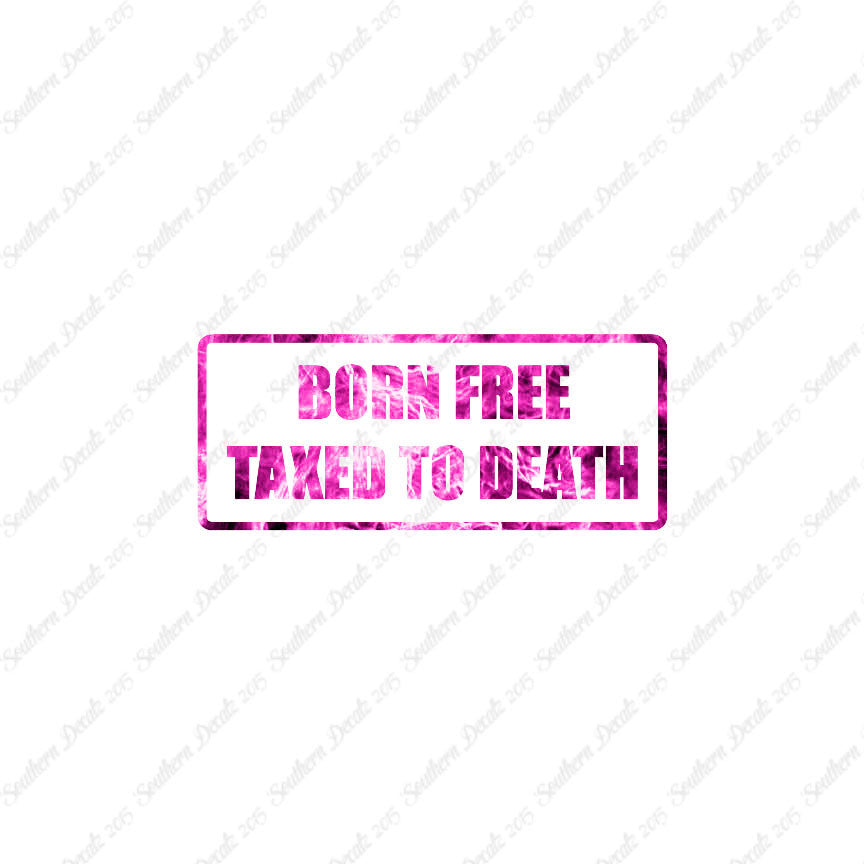 Born Free Taxed To Death