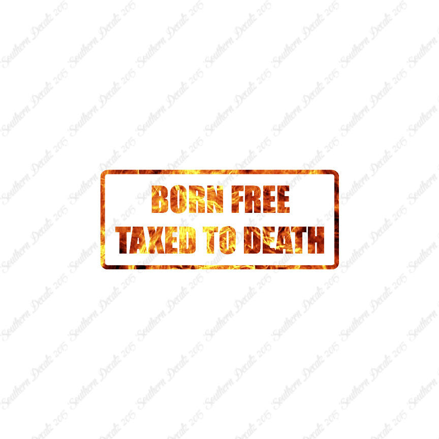Born Free Taxed To Death